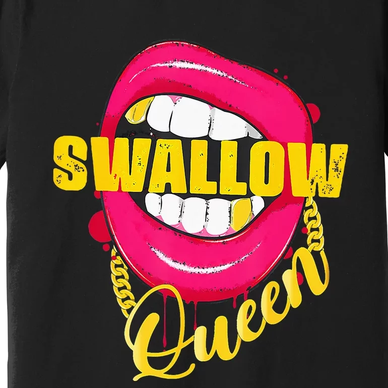 Adult Humor Swallow Queen Lips Golden Necklace Naughty Queen Premium T-Shirt