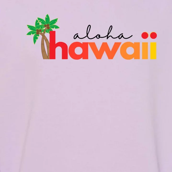 Aloha Hawaii Tropical Vacation Garment-Dyed Sweatshirt