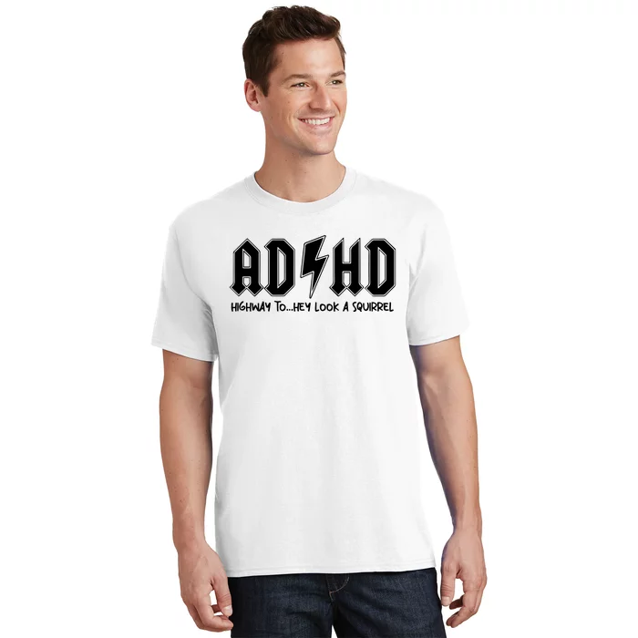 Adhd Highway To Hey Look A Squirrel T-Shirt