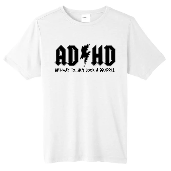 Adhd Highway To Hey Look A Squirrel ChromaSoft Performance T-Shirt