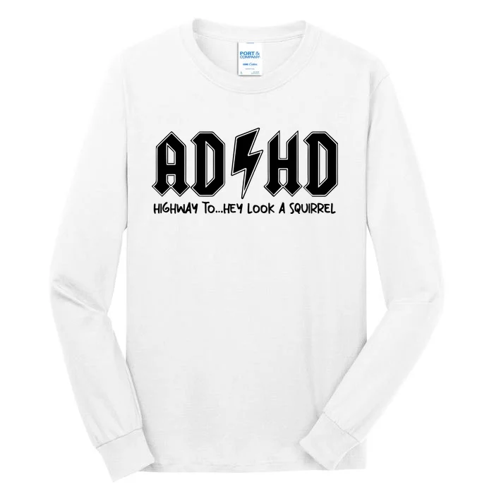 Adhd Highway To Hey Look A Squirrel Tall Long Sleeve T-Shirt