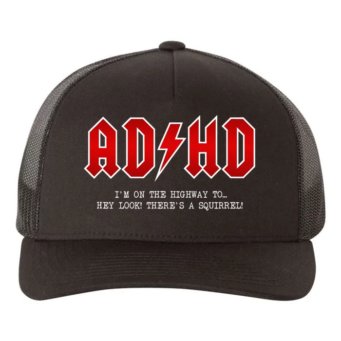 ADHD Highway To... Hey Look A Squirrel Hard Rocker ADHD Yupoong Adult 5-Panel Trucker Hat