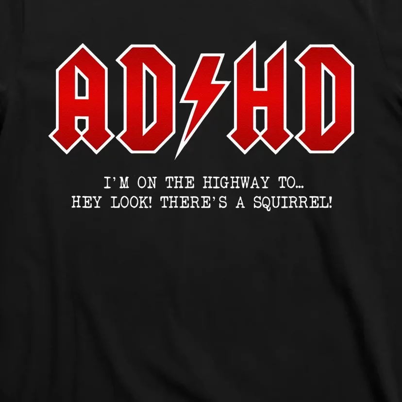 ADHD Highway To... Hey Look A Squirrel Hard Rocker ADHD T-Shirt