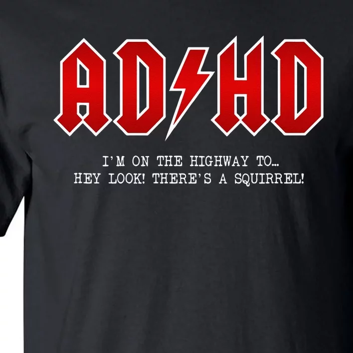 ADHD Highway To... Hey Look A Squirrel Hard Rocker ADHD Tall T-Shirt