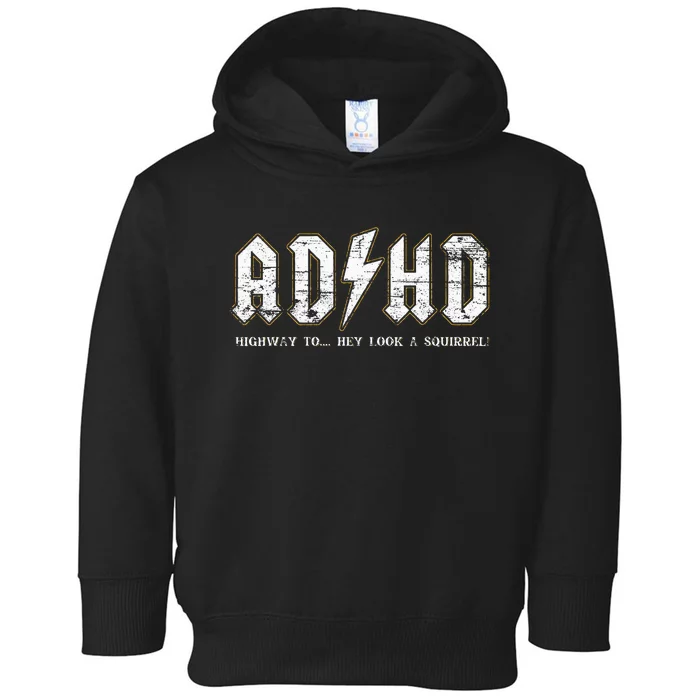 Adhd Highway To Hey Look A Squirrel Hyperactivity Disorder Toddler Hoodie