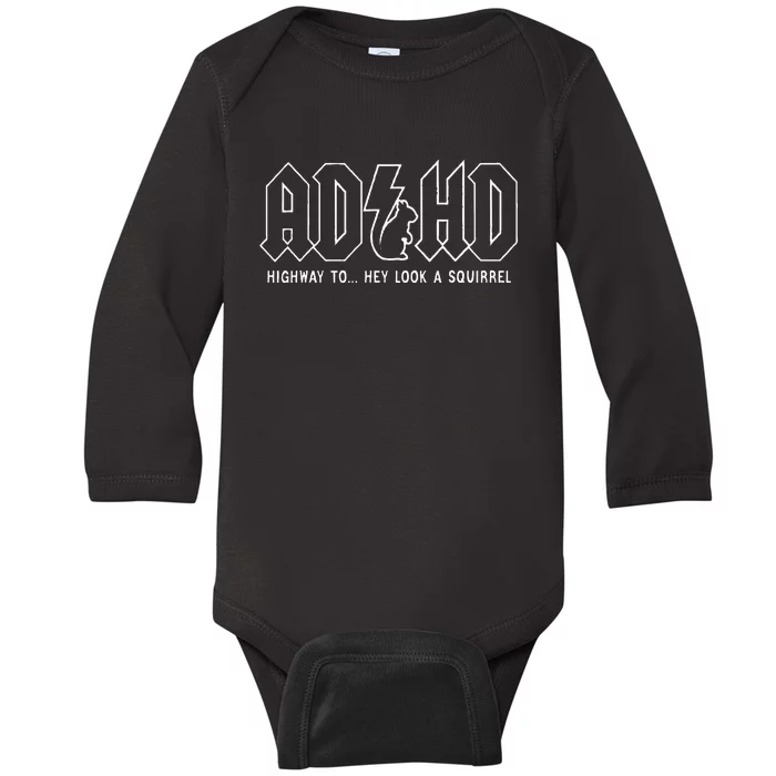 Adhd Highway To... Hey Look A Squirrel Adhd Is Awesome Baby Long Sleeve Bodysuit