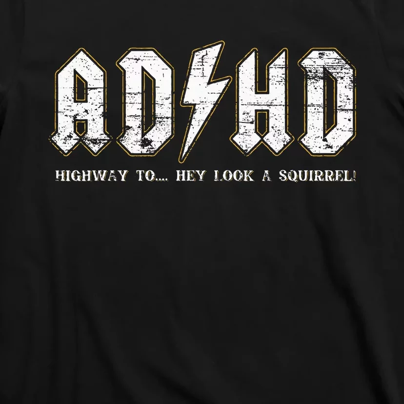 Adhd Highway To Hey Look A Squirrel Hyperactivity Disorder T-Shirt