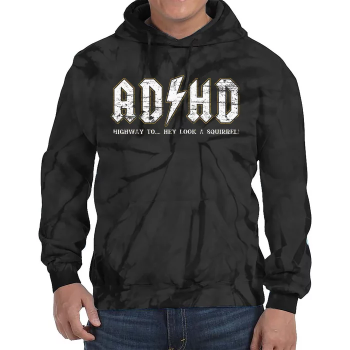 Adhd Highway To Hey Look A Squirrel Hyperactivity Disorder Tie Dye Hoodie