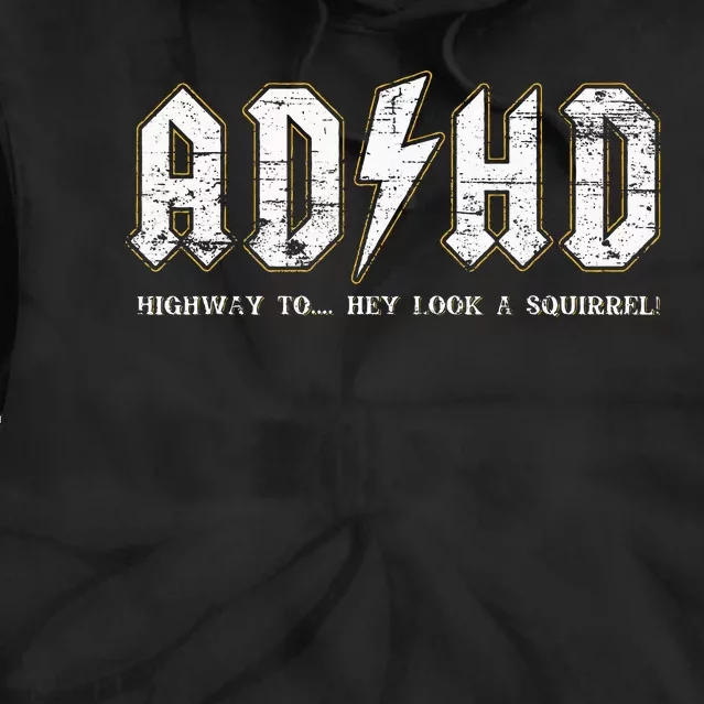 Adhd Highway To Hey Look A Squirrel Hyperactivity Disorder Tie Dye Hoodie