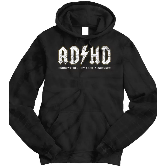 Adhd Highway To Hey Look A Squirrel Hyperactivity Disorder Tie Dye Hoodie