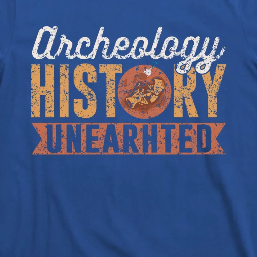 Archaeology: History Unearthed Archeology Dig Archeologist Funny Gift T-Shirt