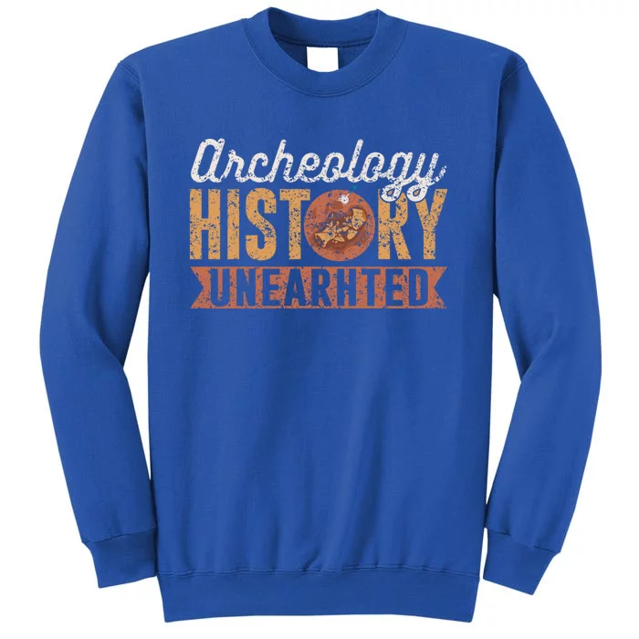 Archaeology: History Unearthed Archeology Dig Archeologist Funny Gift Tall Sweatshirt