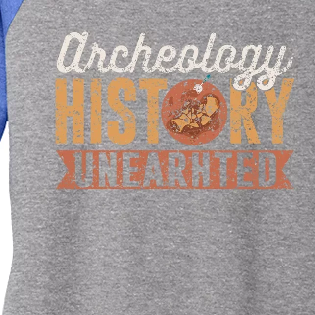 Archaeology: History Unearthed Archeology Dig Archeologist Funny Gift Women's Tri-Blend 3/4-Sleeve Raglan Shirt