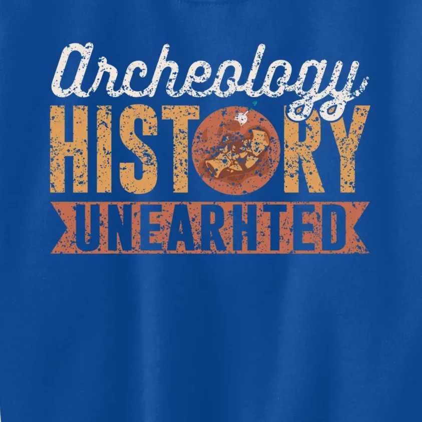 Archaeology: History Unearthed Archeology Dig Archeologist Funny Gift Kids Sweatshirt