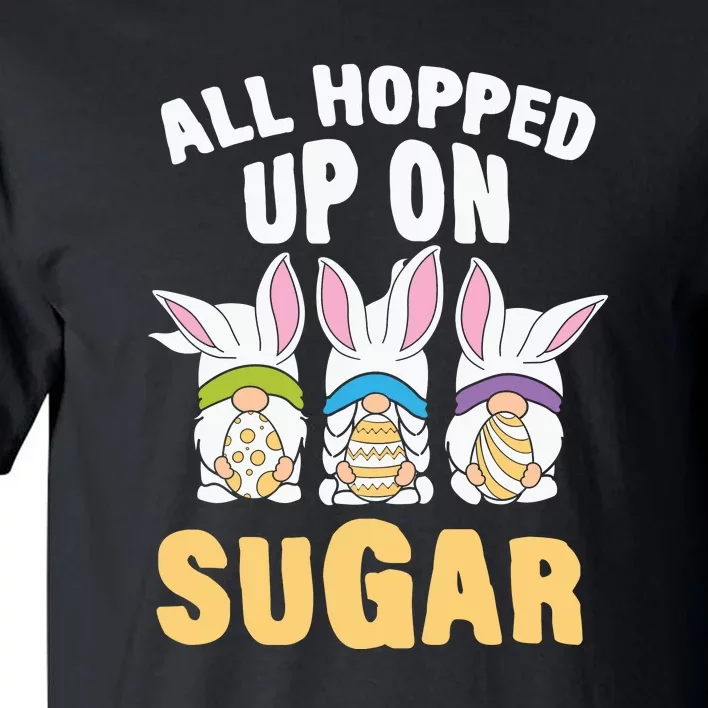 All Hopped Up On Sugar Bunny Easter Day Tall T-Shirt