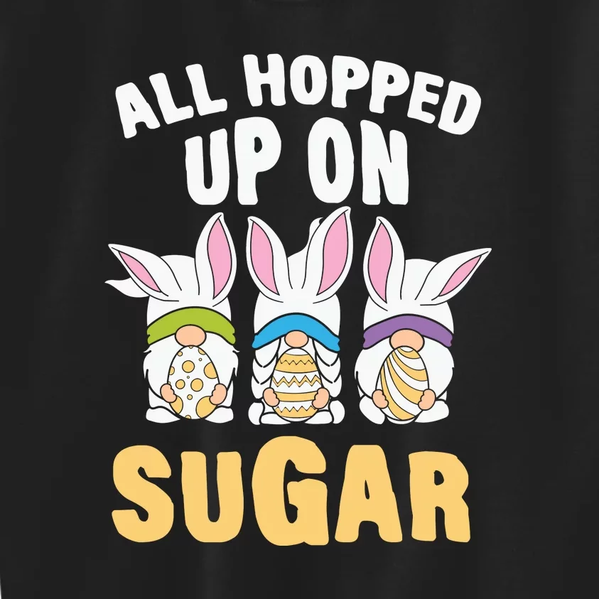 All Hopped Up On Sugar Bunny Easter Day Kids Sweatshirt