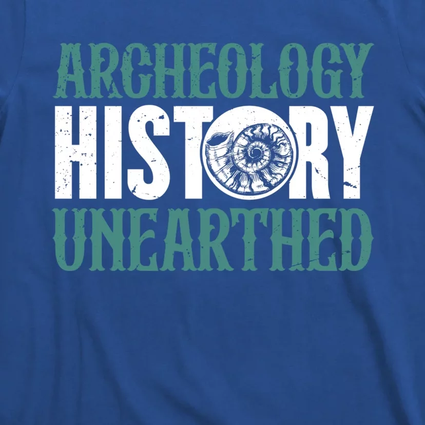 Archaeology: History Unearthed Dig Archeologist Archeology Meaningful Gift T-Shirt