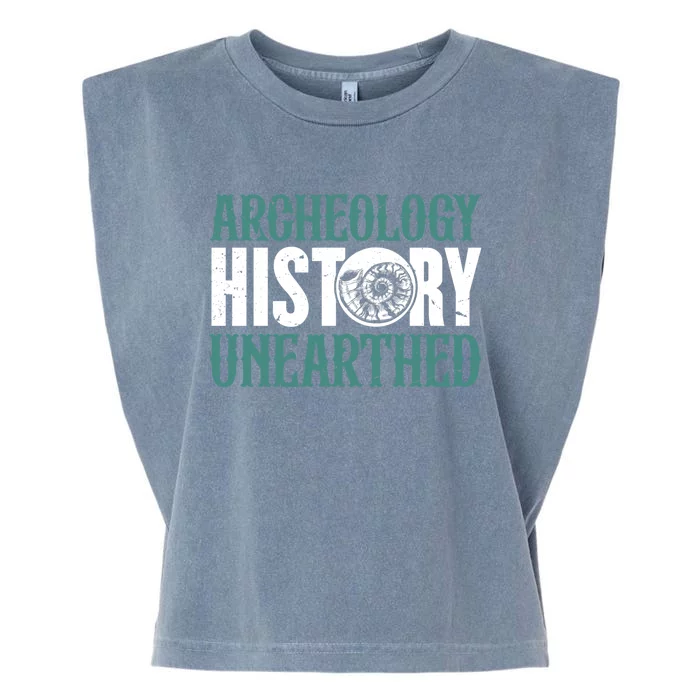 Archaeology: History Unearthed Dig Archeologist Archeology Meaningful Gift Garment-Dyed Women's Muscle Tee