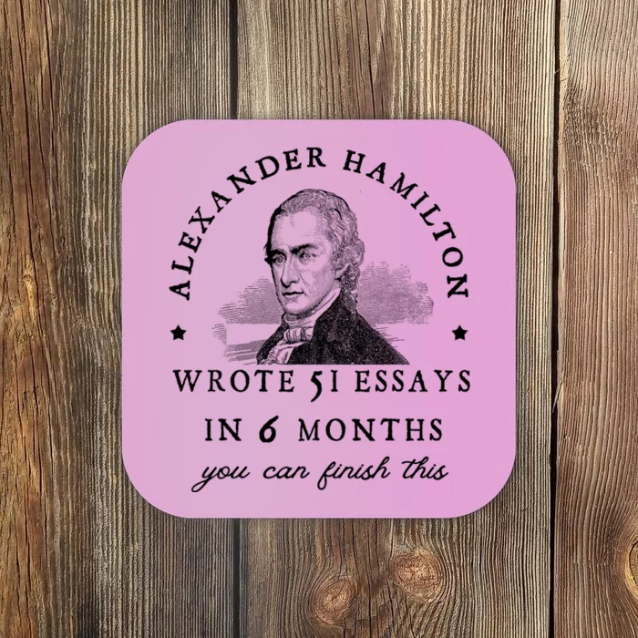 Alexander Hamiton Wrote 51 Essays Iin 6 Months Vintage Coaster