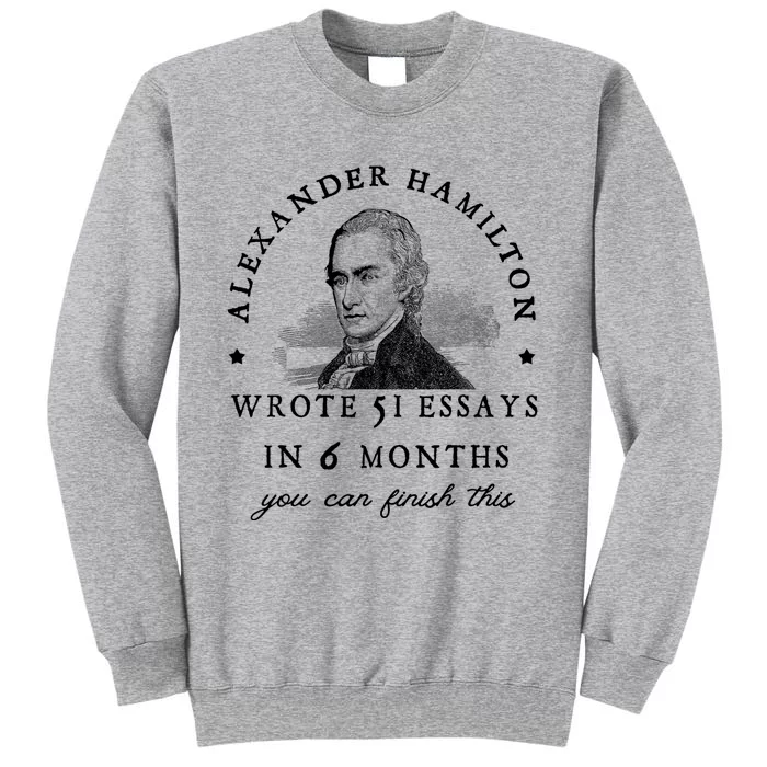 Alexander Hamiton Wrote 51 Essays Iin 6 Months Vintage Tall Sweatshirt