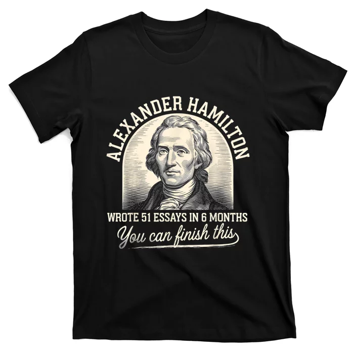 Alexander Hamilton Wrote 51 Essays In 6 Months Vintage T-Shirt