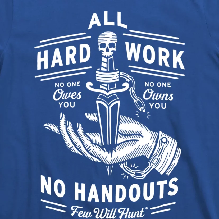 All Hard Work No Handouts Few WillHunt Gift T-Shirt