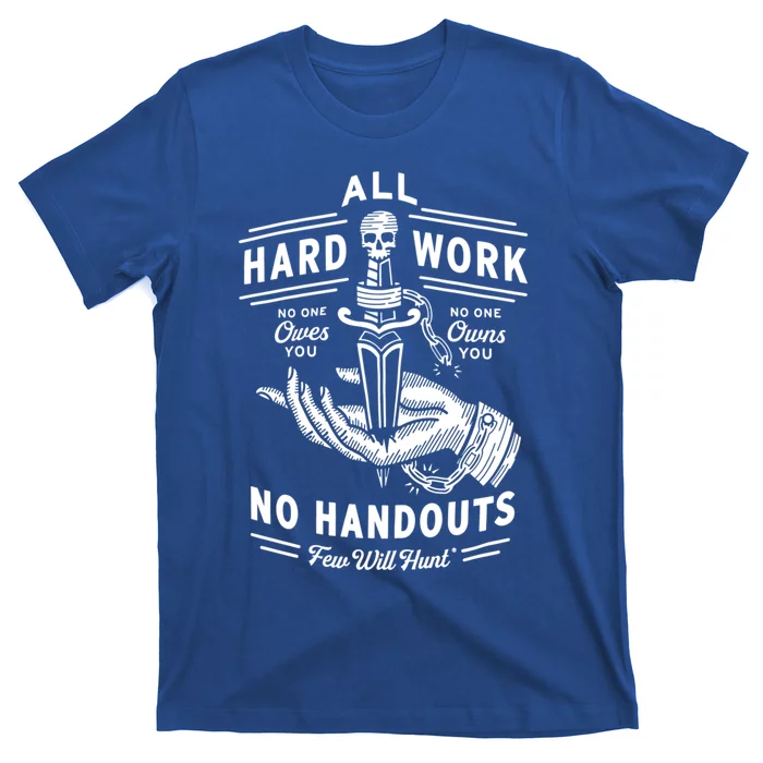 All Hard Work No Handouts Few WillHunt Gift T-Shirt