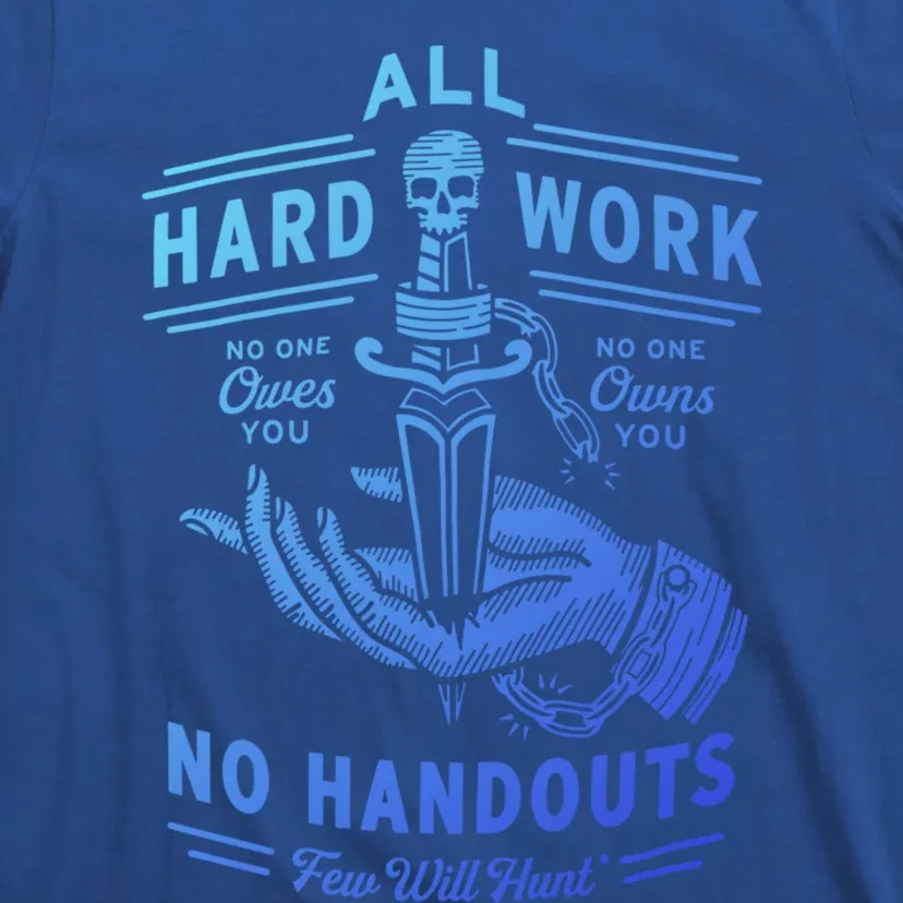 All Hard Work No Handouts Few WillHunt Gift T-Shirt