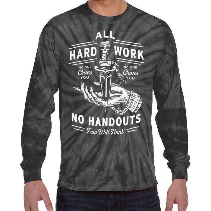 All Hard Work No Handouts Few Will Hunt Apparel Tie-Dye Long Sleeve Shirt