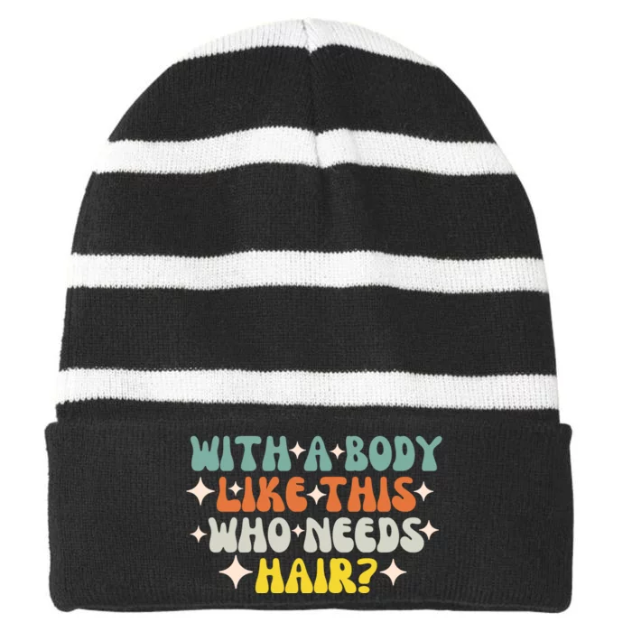 Aging Hairless With A Body Like This Who Needs Hair Striped Beanie with Solid Band