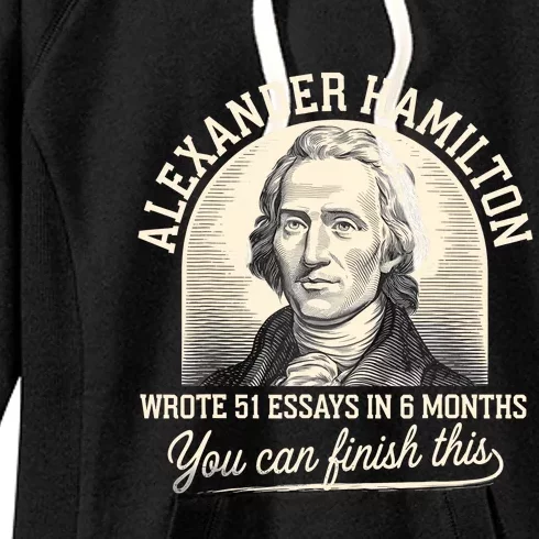 Alexander Hamilton Wrote 51 Essays Iln 6 Months Women's Fleece Hoodie