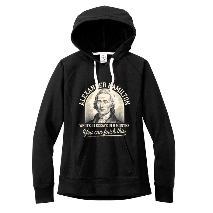 Alexander Hamilton Wrote 51 Essays Iln 6 Months Women's Fleece Hoodie