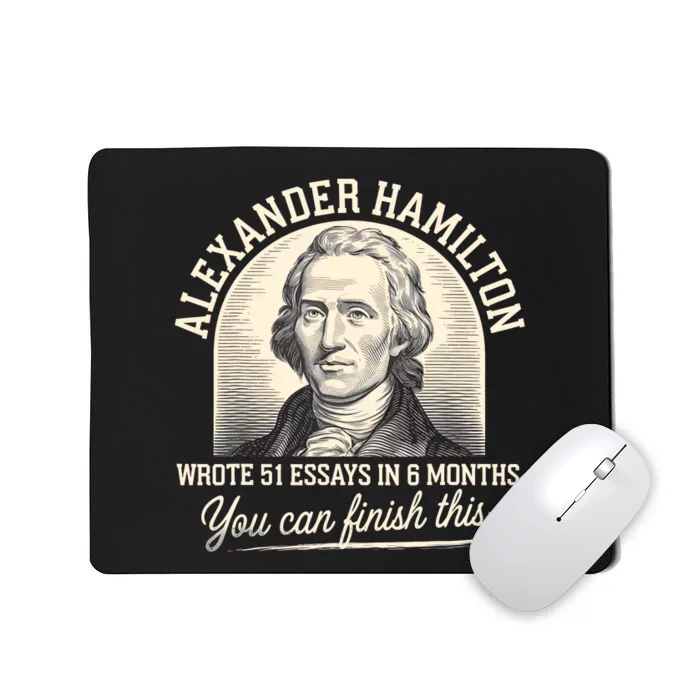 Alexander Hamilton Wrote 51 Essays Iln 6 Months Mousepad