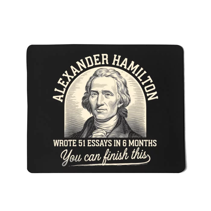 Alexander Hamilton Wrote 51 Essays Iln 6 Months Mousepad