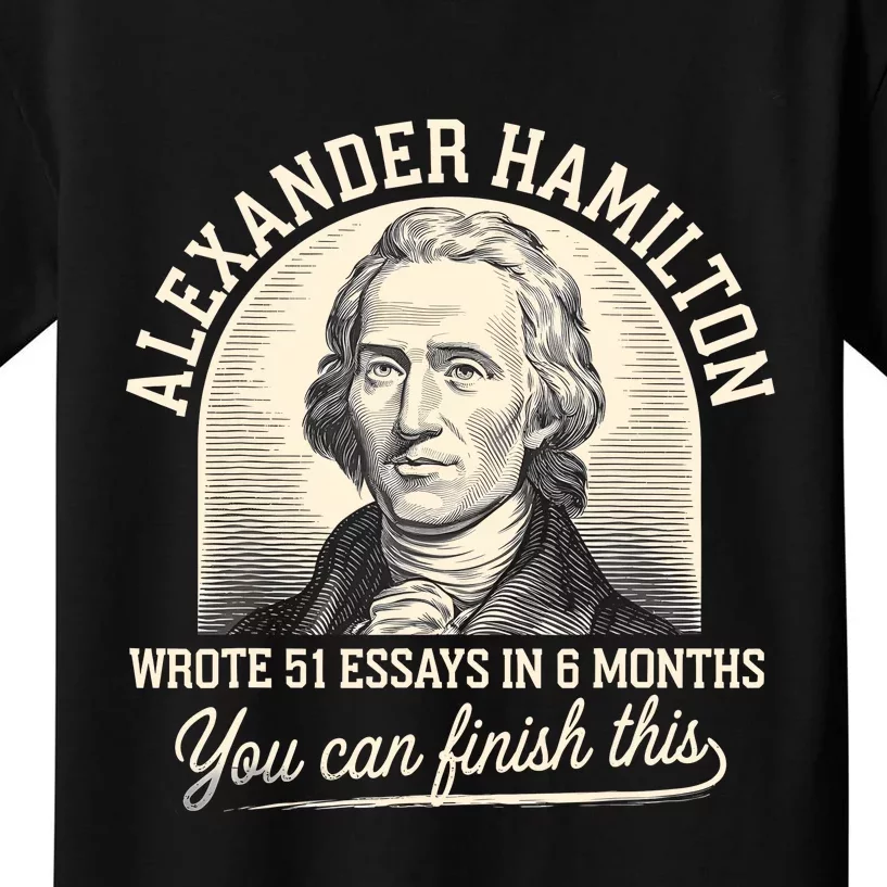 Alexander Hamilton Wrote 51 Essays Iln 6 Months Kids T-Shirt