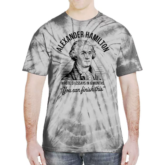 Alexander Hamilton Wrote 51 Essays In 6 Months Tie-Dye T-Shirt