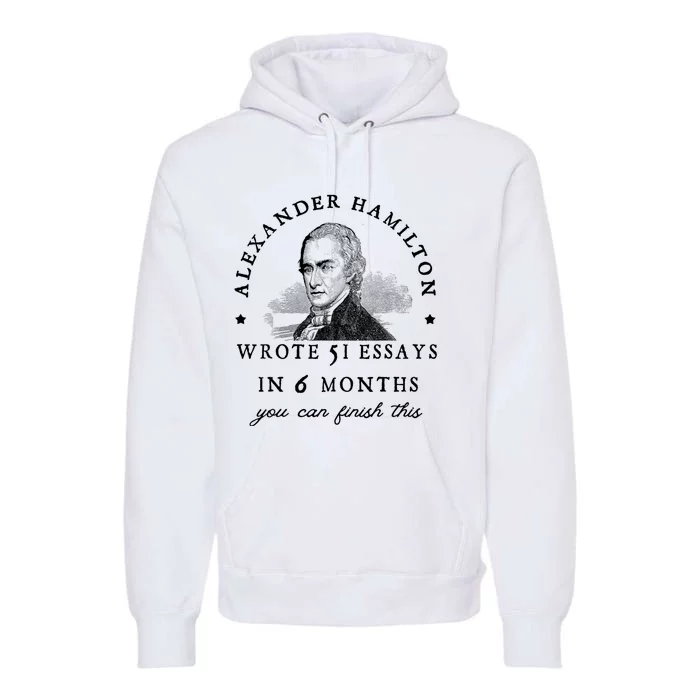 Alexander Hamiton Wrote 51 Essays Iin 6 Months Vintage Premium Hoodie