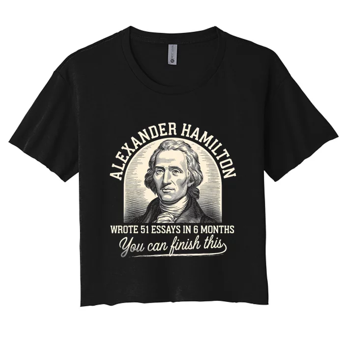 Alexander Hamilton Wrote 51 Essays In 6 Months Vintage Women's Crop Top Tee