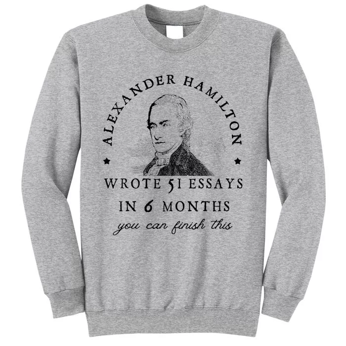 Alexander Hamiton Wrote 51 Essays Iin 6 Months Vintage Tall Sweatshirt