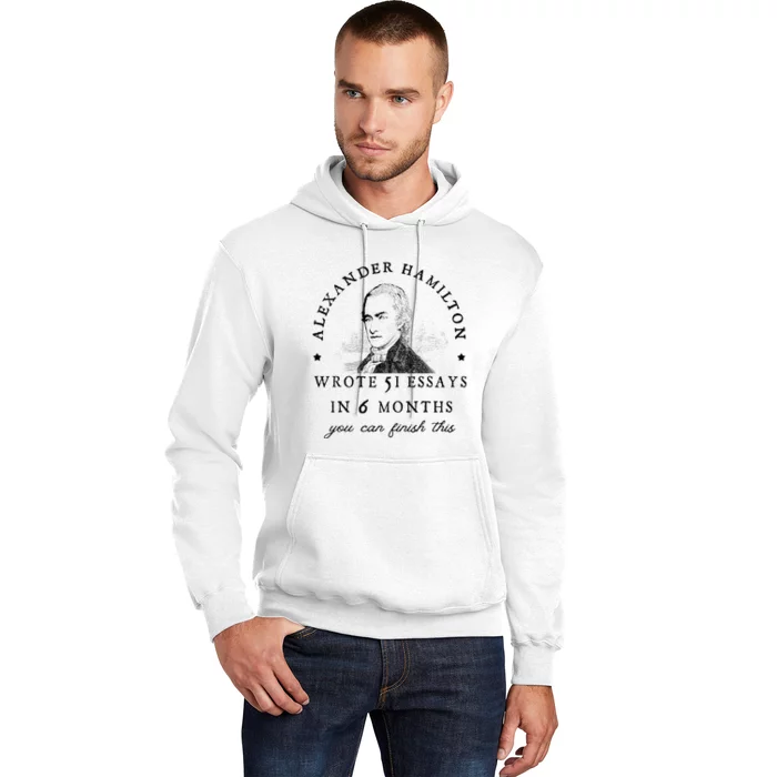 Alexander Hamiton Wrote 51 Essays Iin 6 Months Vintage Hoodie