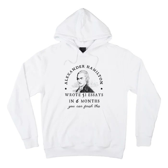 Alexander Hamiton Wrote 51 Essays Iin 6 Months Vintage Hoodie