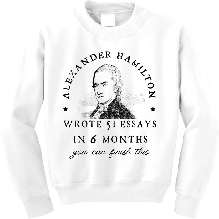 Alexander Hamiton Wrote 51 Essays Iin 6 Months Vintage Kids Sweatshirt