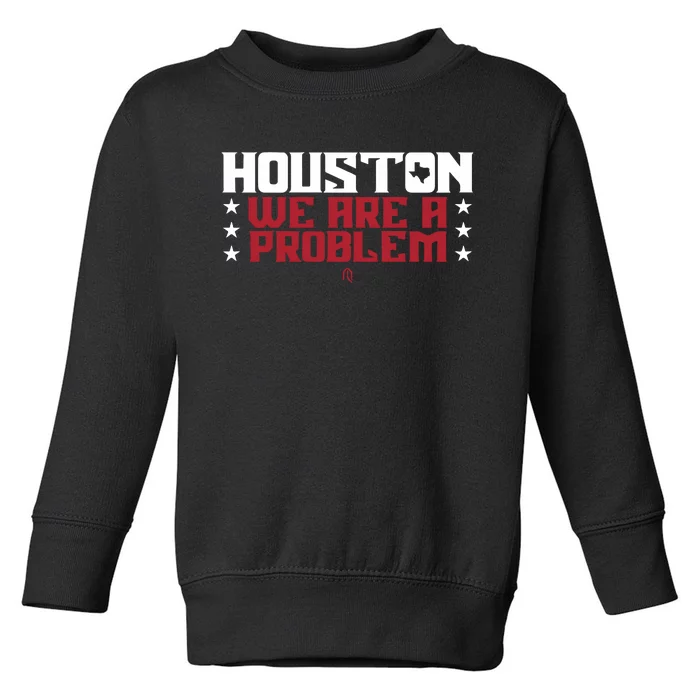 Athletelogos Houston We Are A Problem Toddler Sweatshirt