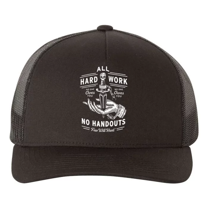 All Hard Work No Handouts Few Will Hunt Apparel Yupoong Adult 5-Panel Trucker Hat