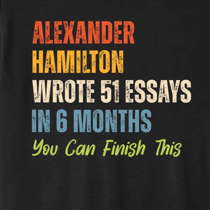 Alexander Hamilton Wrote 51 Essays Iln 6 Months ChromaSoft Performance T-Shirt