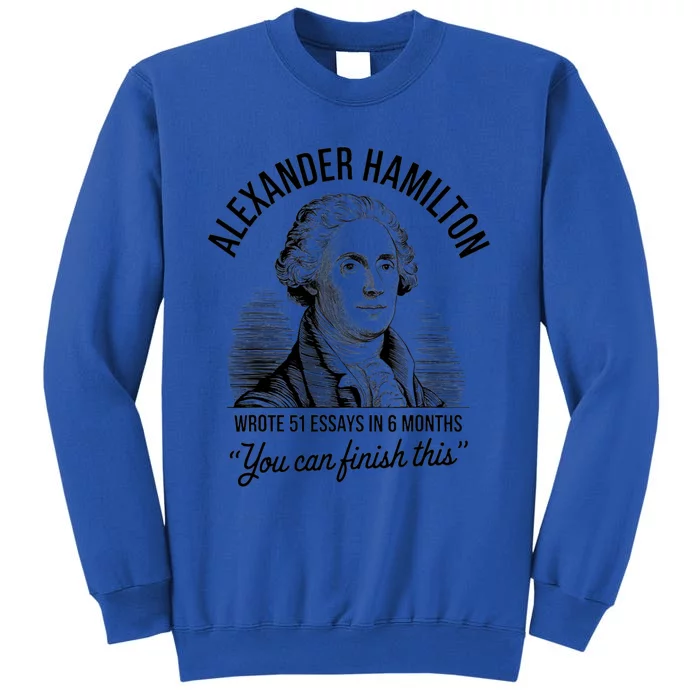 Alexander Hamilton Wrote 51 Essays In 6 Months Vintage Tall Sweatshirt