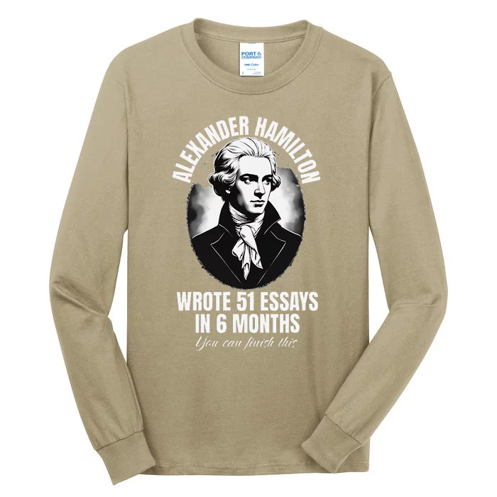 Alexander Hamilton Wrote 51 Essays In 6 Months Vintage Funny Tall Long Sleeve T-Shirt