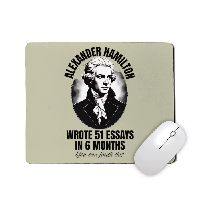 Alexander Hamilton Wrote 51 Essays In 6 Months Vintage Funny Mousepad