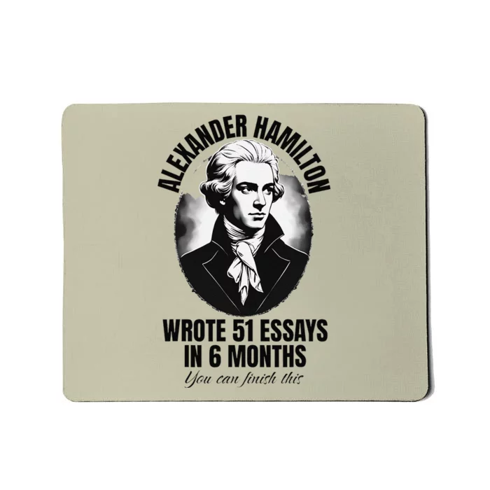 Alexander Hamilton Wrote 51 Essays In 6 Months Vintage Funny Mousepad