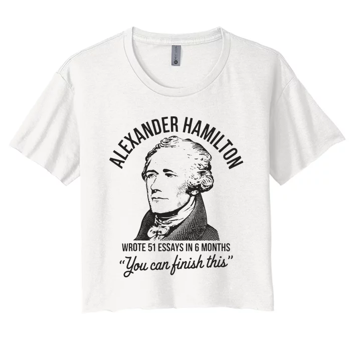 Alexander Hamilton Wrote 51 Essays In 6 Months Women's Crop Top Tee